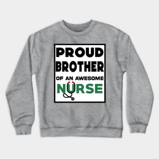 Proud brother of an awesome nurse Crewneck Sweatshirt